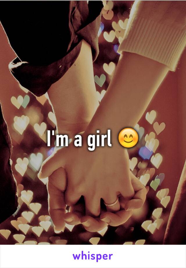 I'm a girl 😊