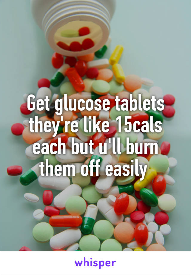 Get glucose tablets they're like 15cals each but u'll burn them off easily 