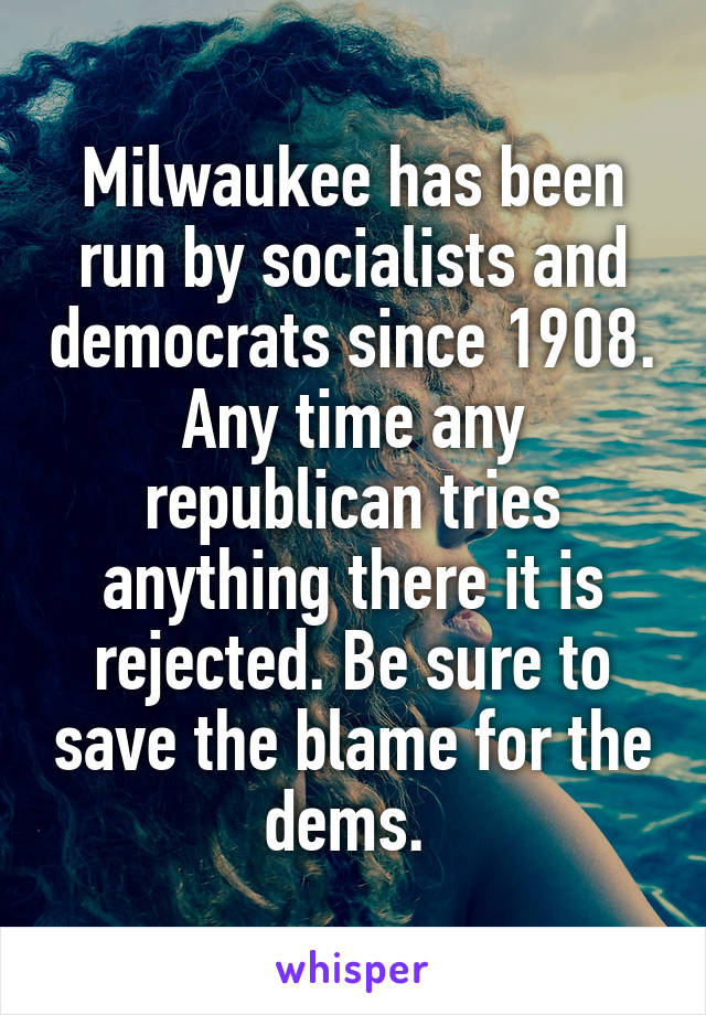 Milwaukee has been run by socialists and democrats since 1908. Any time any republican tries anything there it is rejected. Be sure to save the blame for the dems. 