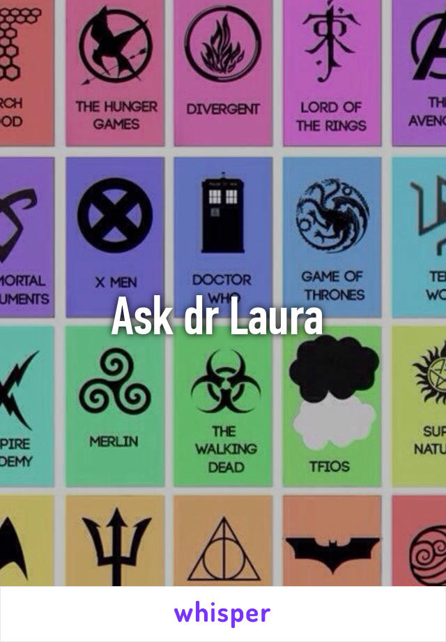 Ask dr Laura 