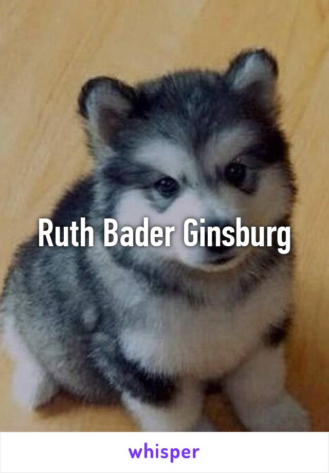 Ruth Bader Ginsburg