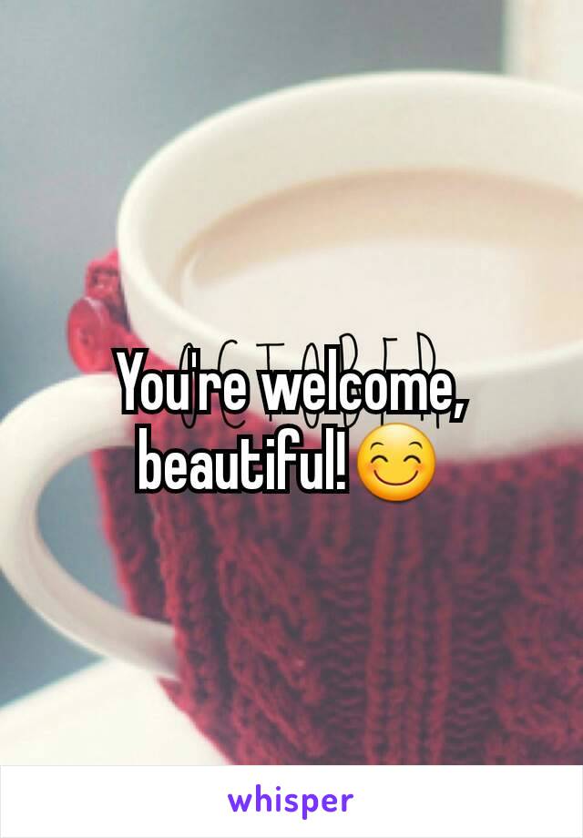 you-re-welcome-beautiful