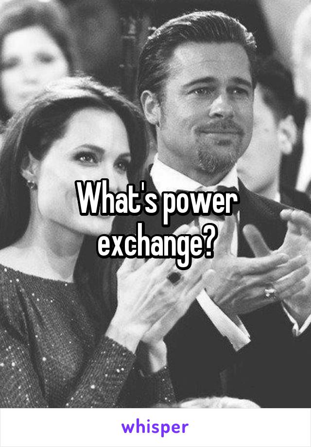 What's power exchange?