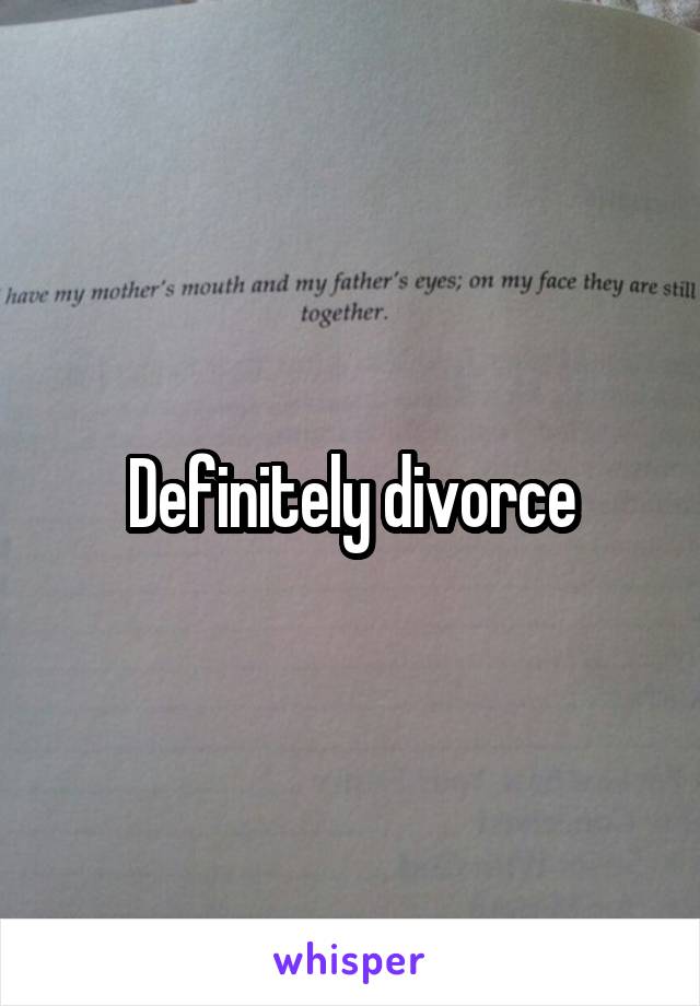 Definitely divorce