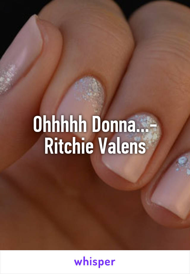 Ohhhhh Donna...- Ritchie Valens