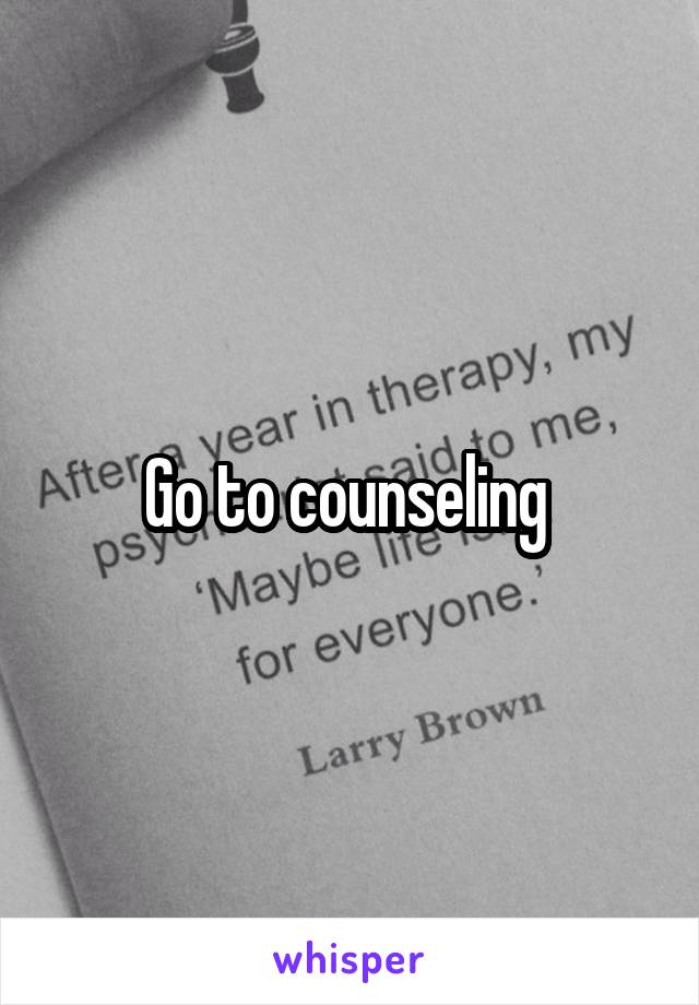 Go to counseling 