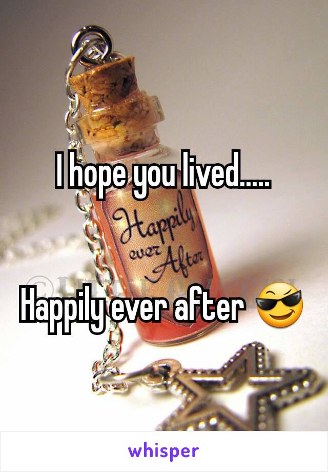 I hope you lived.....


Happily ever after 😎