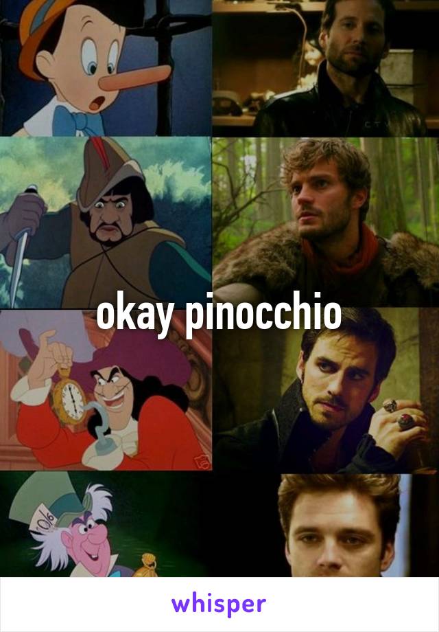 okay pinocchio