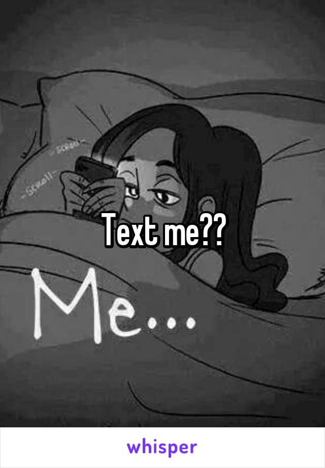 Text me??