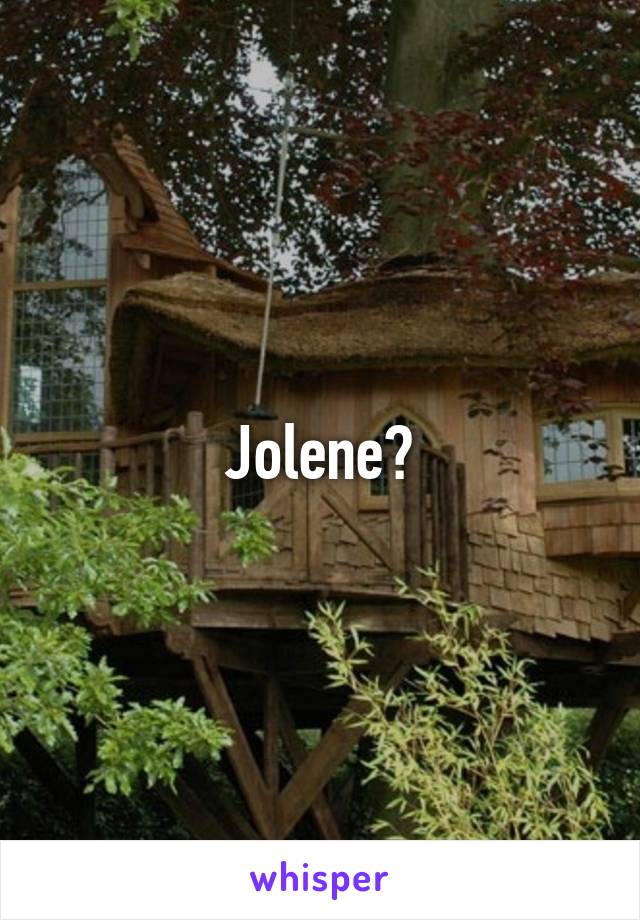 Jolene?