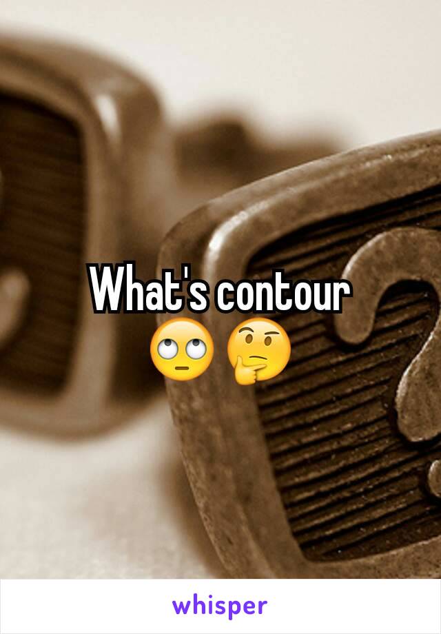 What's contour 🙄🤔
