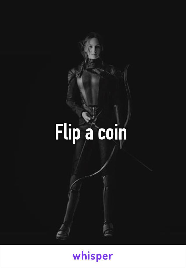 Flip a coin 