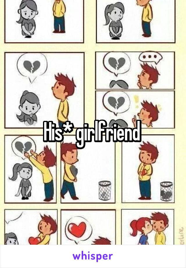 His* girlfriend 