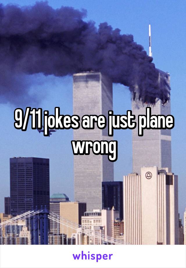 9/11 jokes are just plane wrong