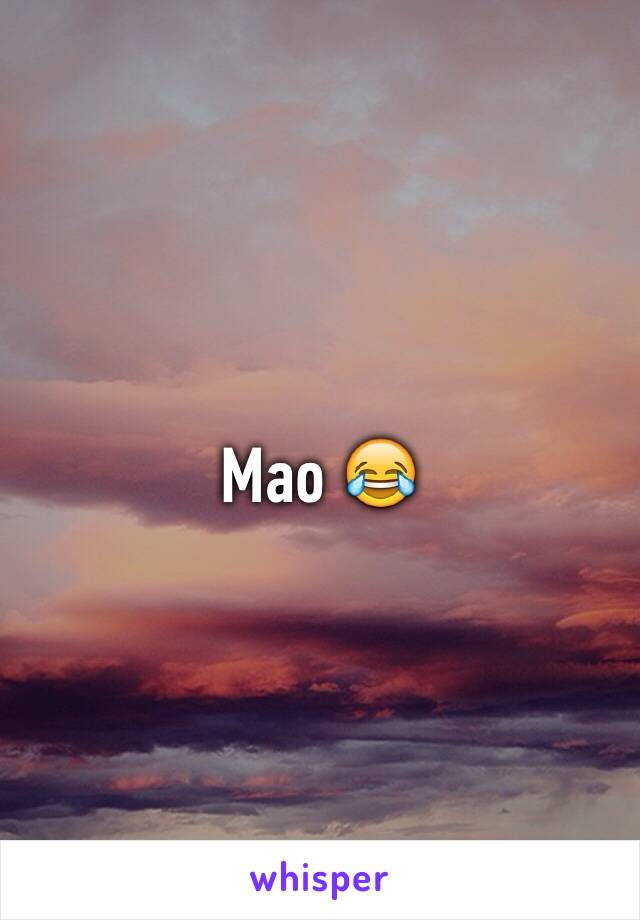 Mao 😂