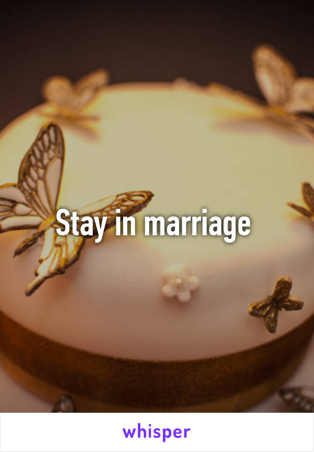 Stay in marriage 