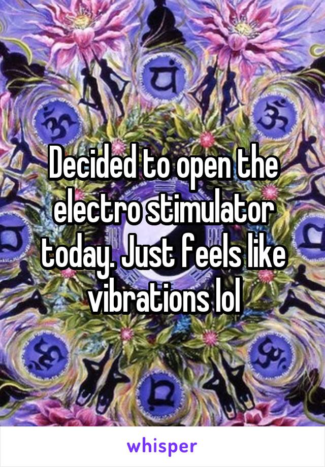 Decided to open the electro stimulator today. Just feels like vibrations lol