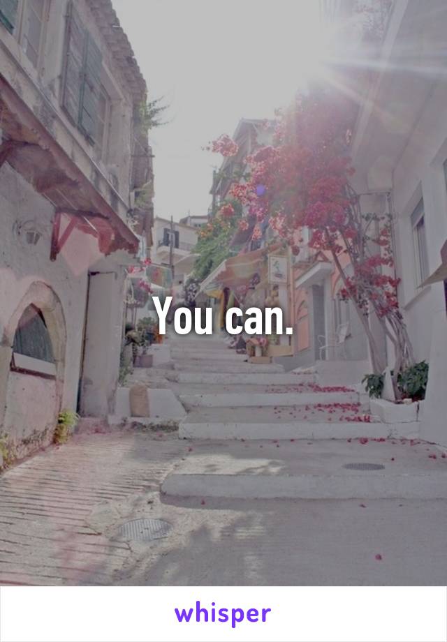 You can.