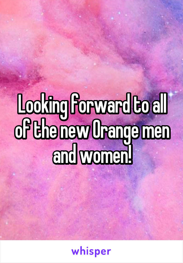 Looking forward to all of the new Orange men and women!