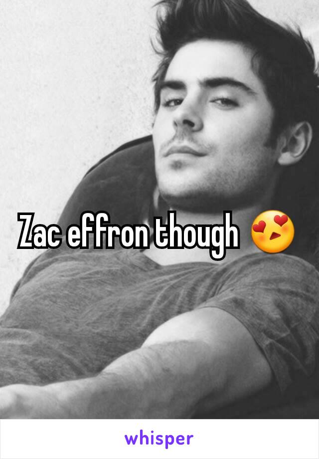 Zac effron though 😍