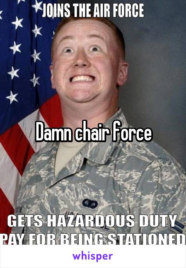 Damn chair force