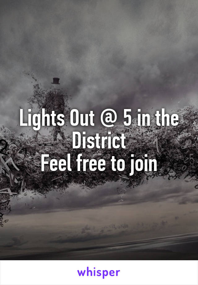 Lights Out @ 5 in the District
Feel free to join