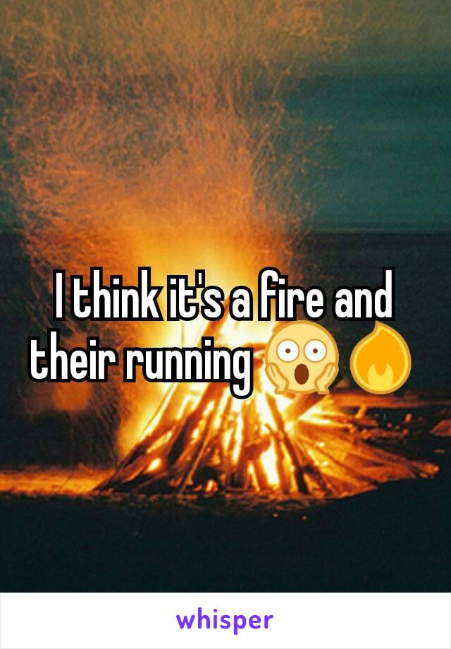 I think it's a fire and their running 😱🔥