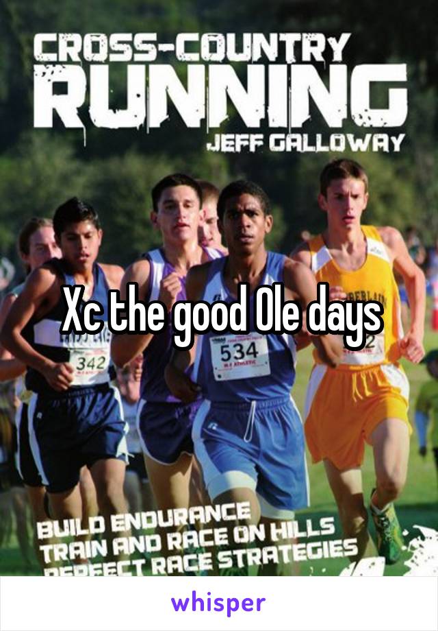 Xc the good Ole days