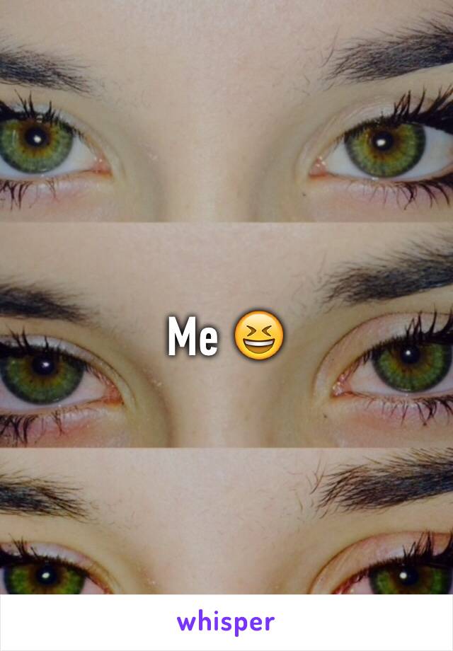 Me 😆