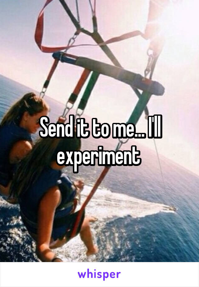 Send it to me... I'll experiment 