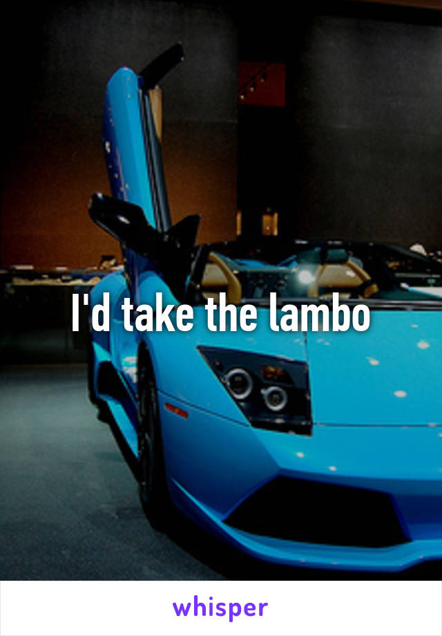 I'd take the lambo