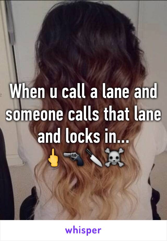 When u call a lane and someone calls that lane and locks in...
🖕🔫🔪☠