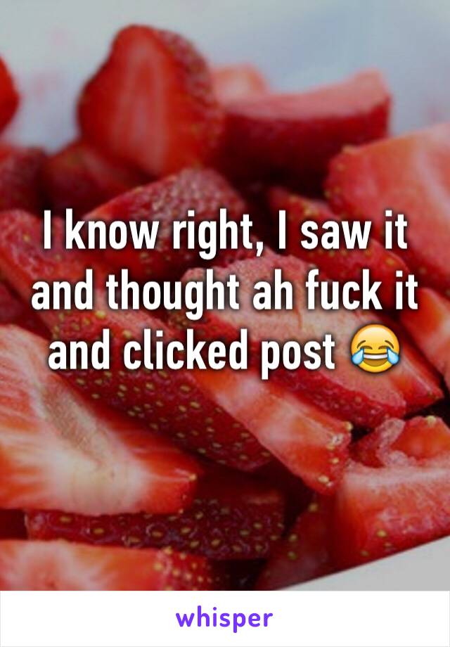 I know right, I saw it and thought ah fuck it and clicked post 😂