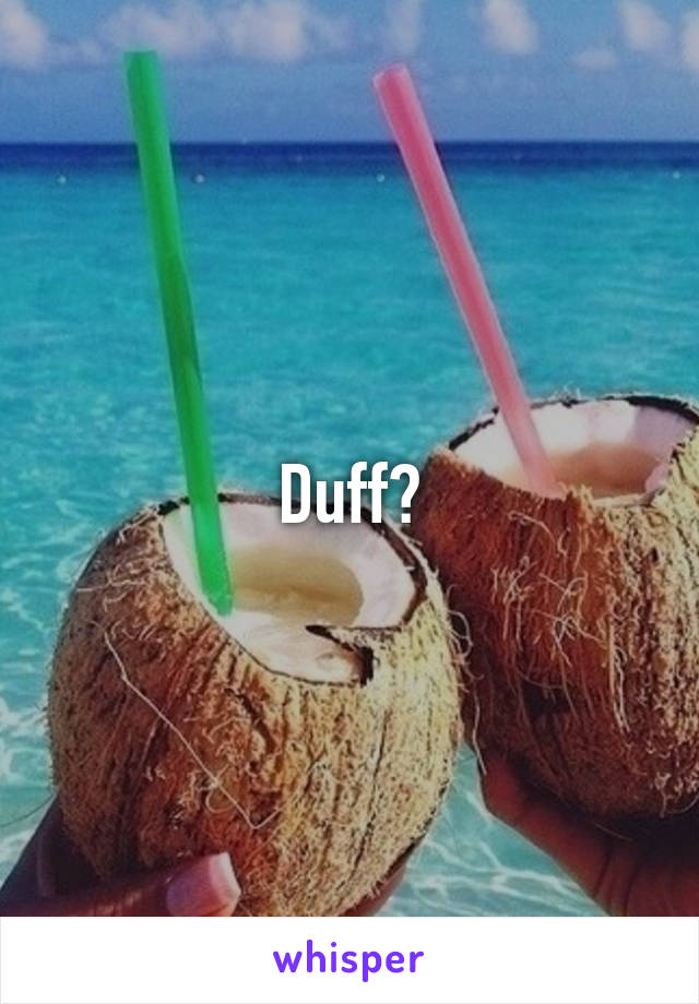 Duff?