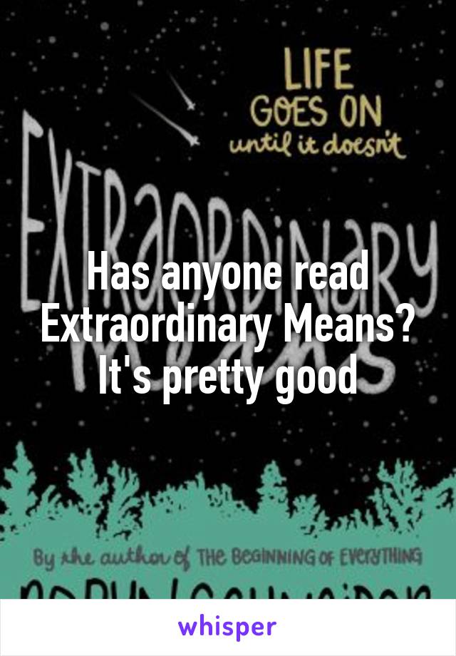 Has anyone read Extraordinary Means?
It's pretty good