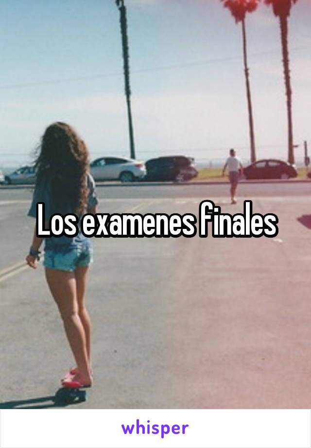 Los examenes finales