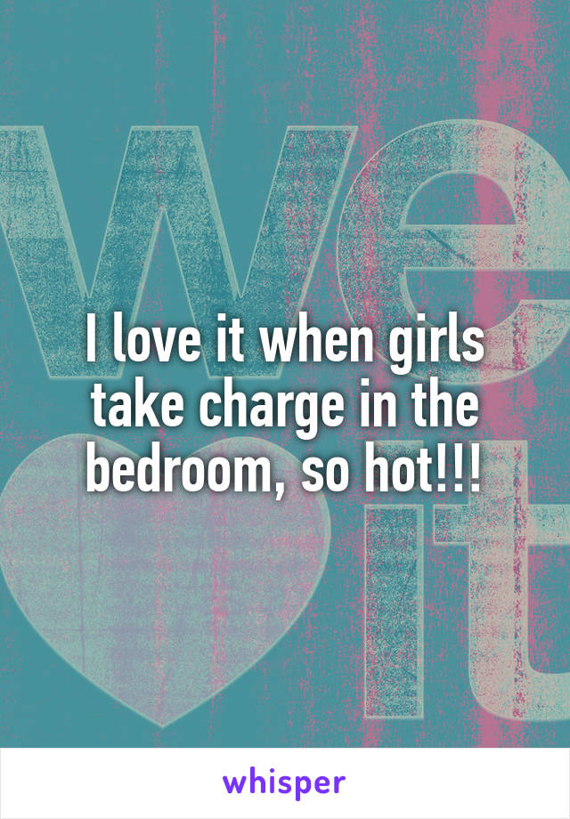 I love it when girls take charge in the bedroom, so hot!!!