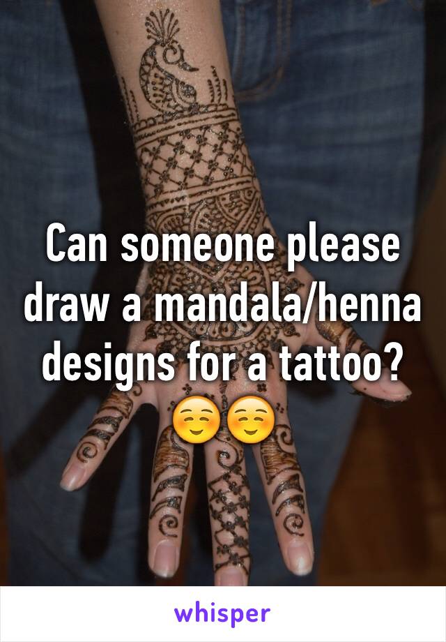 Can someone please draw a mandala/henna designs for a tattoo? ☺️☺️