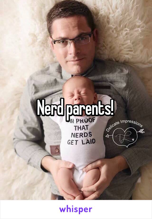 Nerd parents! 