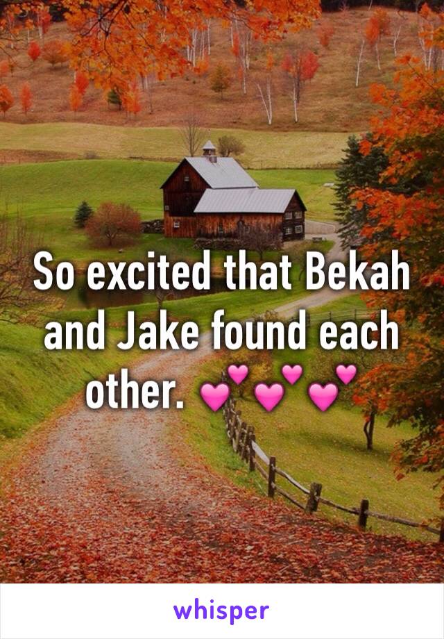 So excited that Bekah and Jake found each other. 💕💕💕