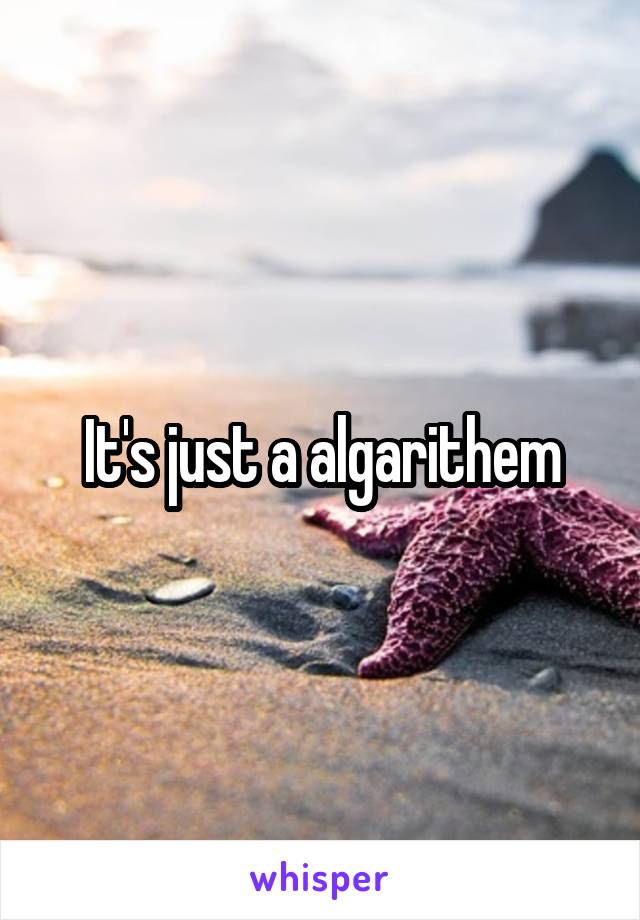 It's just a algarithem