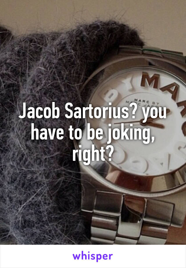 Jacob Sartorius? you have to be joking, right?