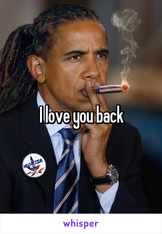 I love you back