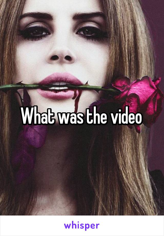 What was the video 