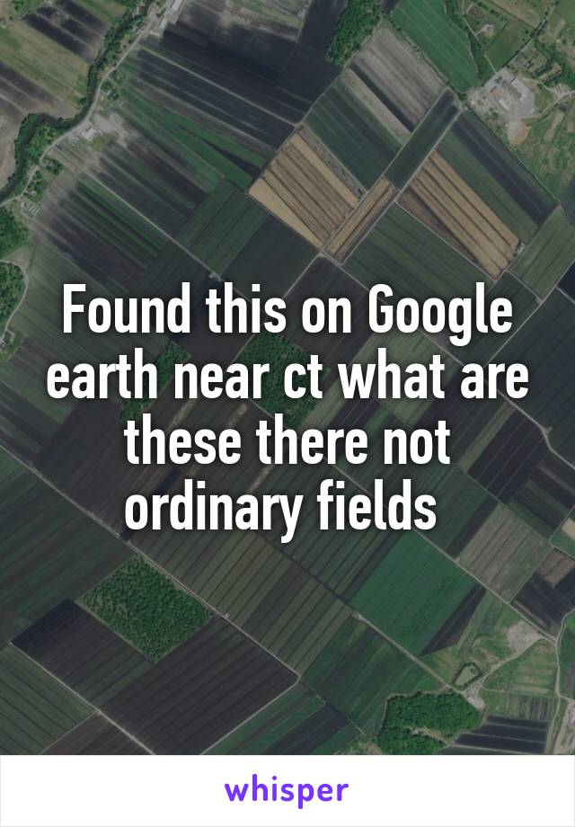 Found this on Google earth near ct what are these there not ordinary fields 