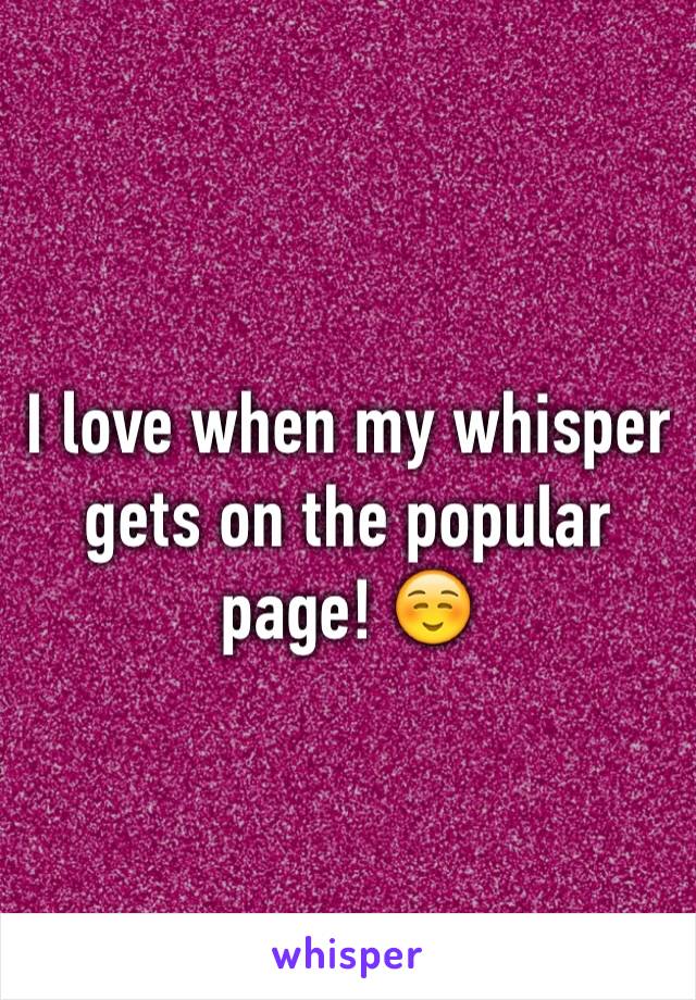 I love when my whisper gets on the popular page! ☺️