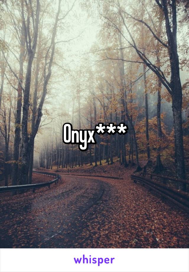 Onyx***