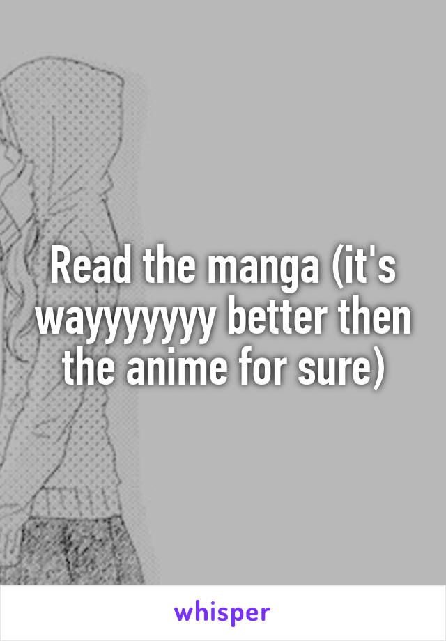 Read the manga (it's wayyyyyyy better then the anime for sure)