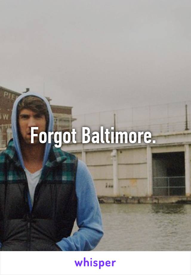 Forgot Baltimore. 