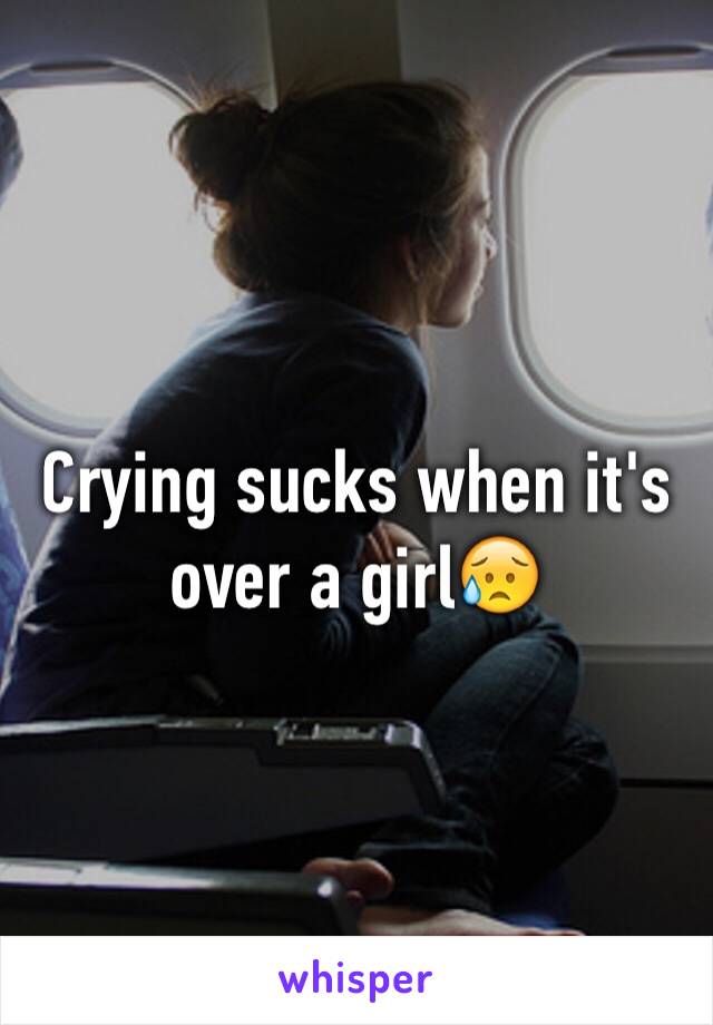 Crying sucks when it's over a girl😥